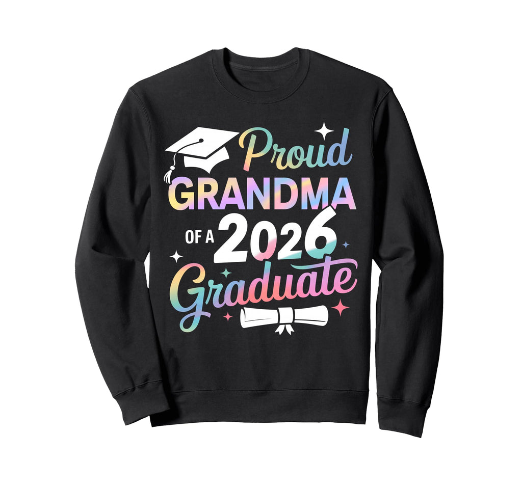Proud Grandma Class 2026 Graduate Sweatshirt - Fun Novelty Design Unisex - T-Shirt, Sweatshirt, Hoodie