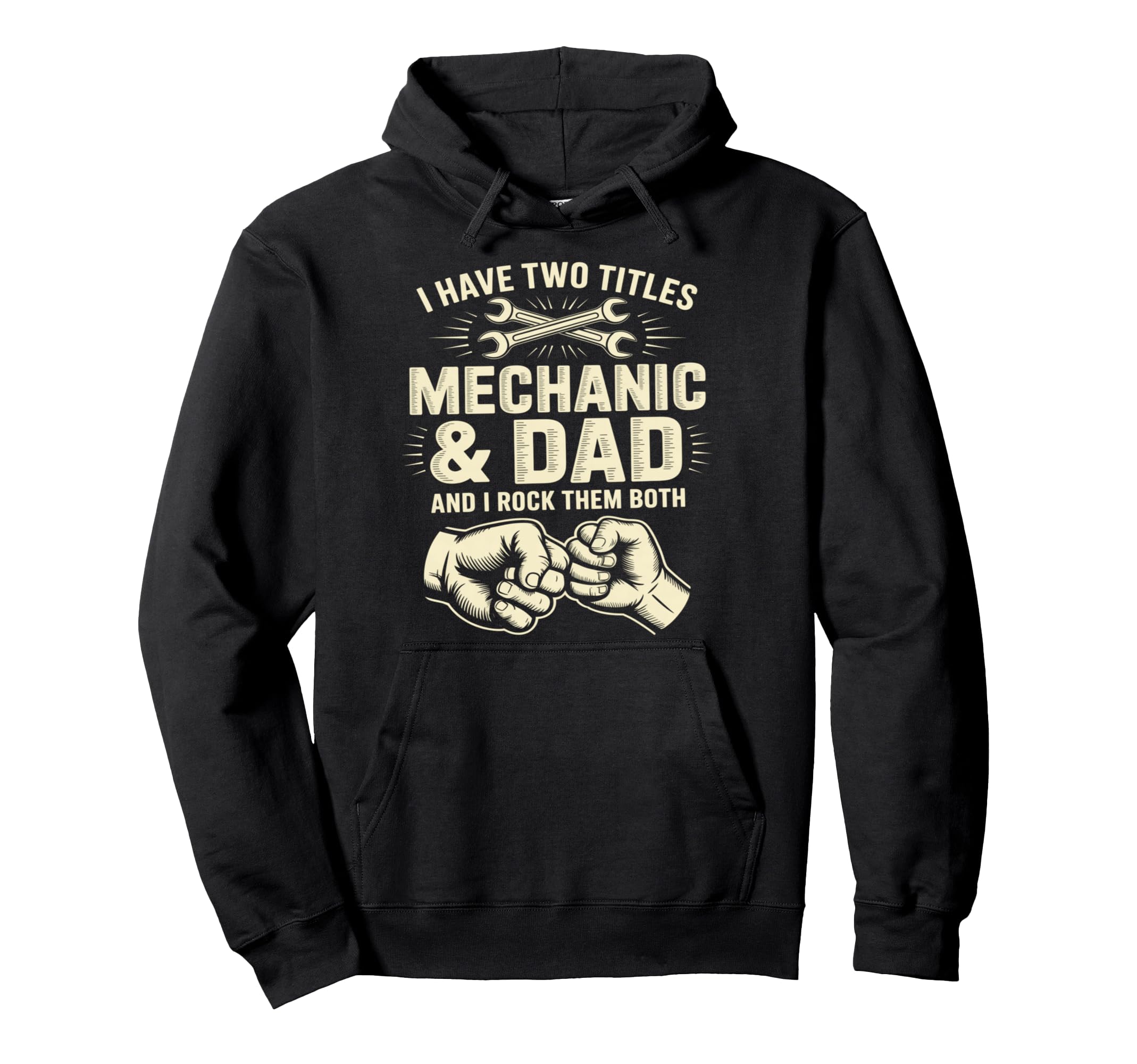 I Have Two Titles Mechanic And Dad And Hoodie - Novelty Apparel for Adults - T-Shirt, Sweatshirt, Hoodie
