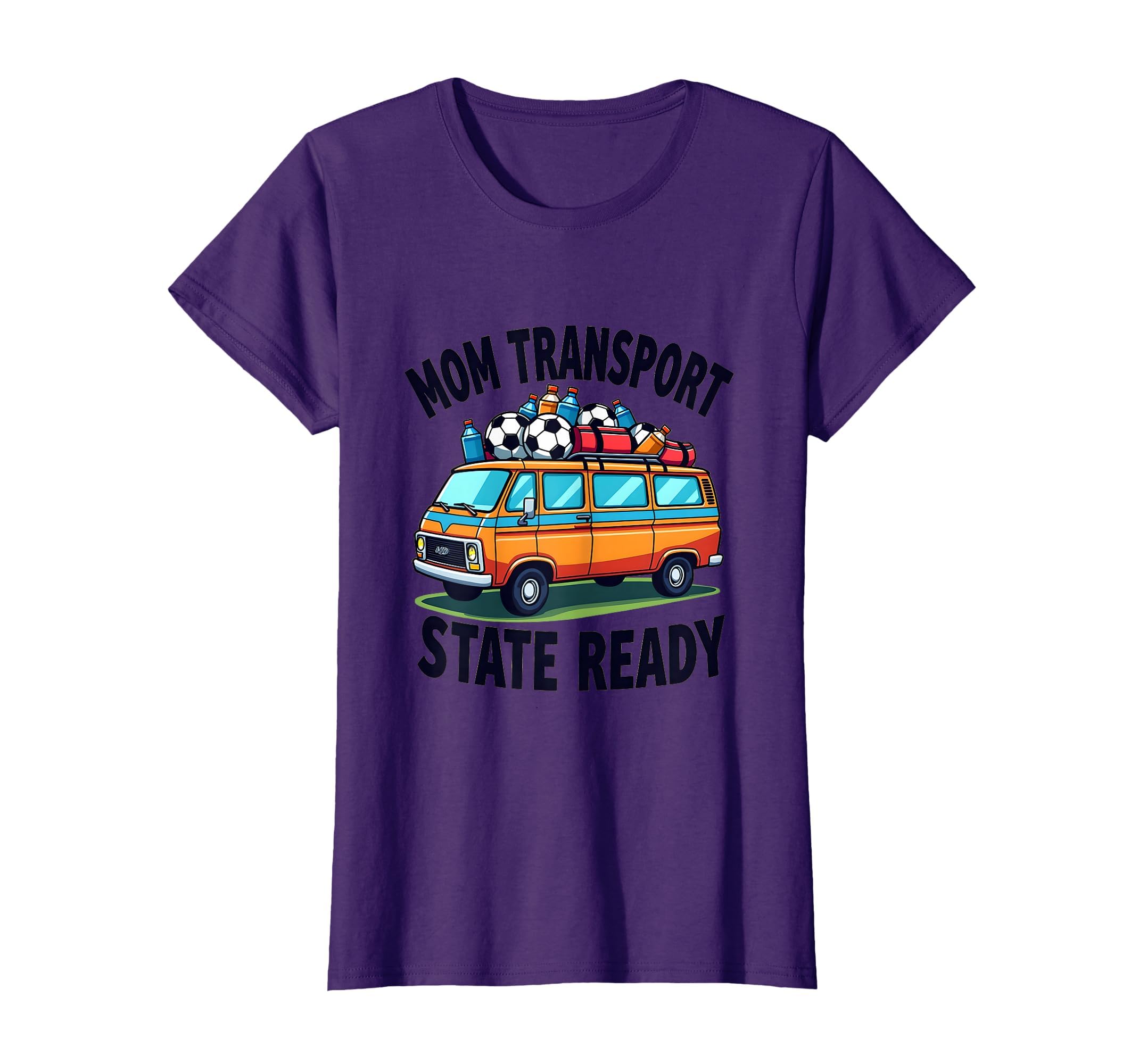 Mom Transport State Ready Soccer Parent T-Shirt - Unique Graphic Unisex - T-Shirt, Sweatshirt, Hoodie