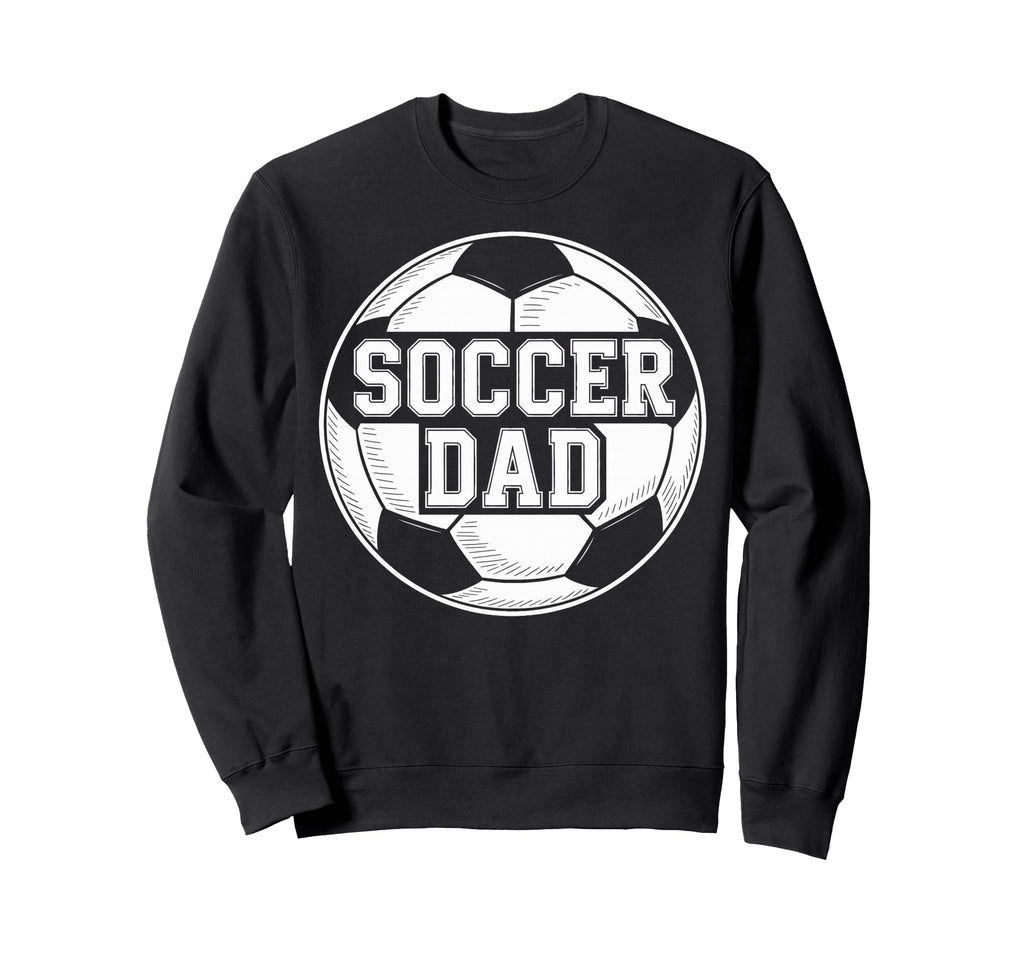 Soccer Dad Soccer Parent Player Sweatshirt - Aesthetic Graphic Men Women - T-Shirt, Sweatshirt, Hoodie