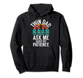 Twin Dad Ask Me About My Patience Hoodie - Streetwear Style for Adults - T-Shirt, Sweatshirt, Hoodie