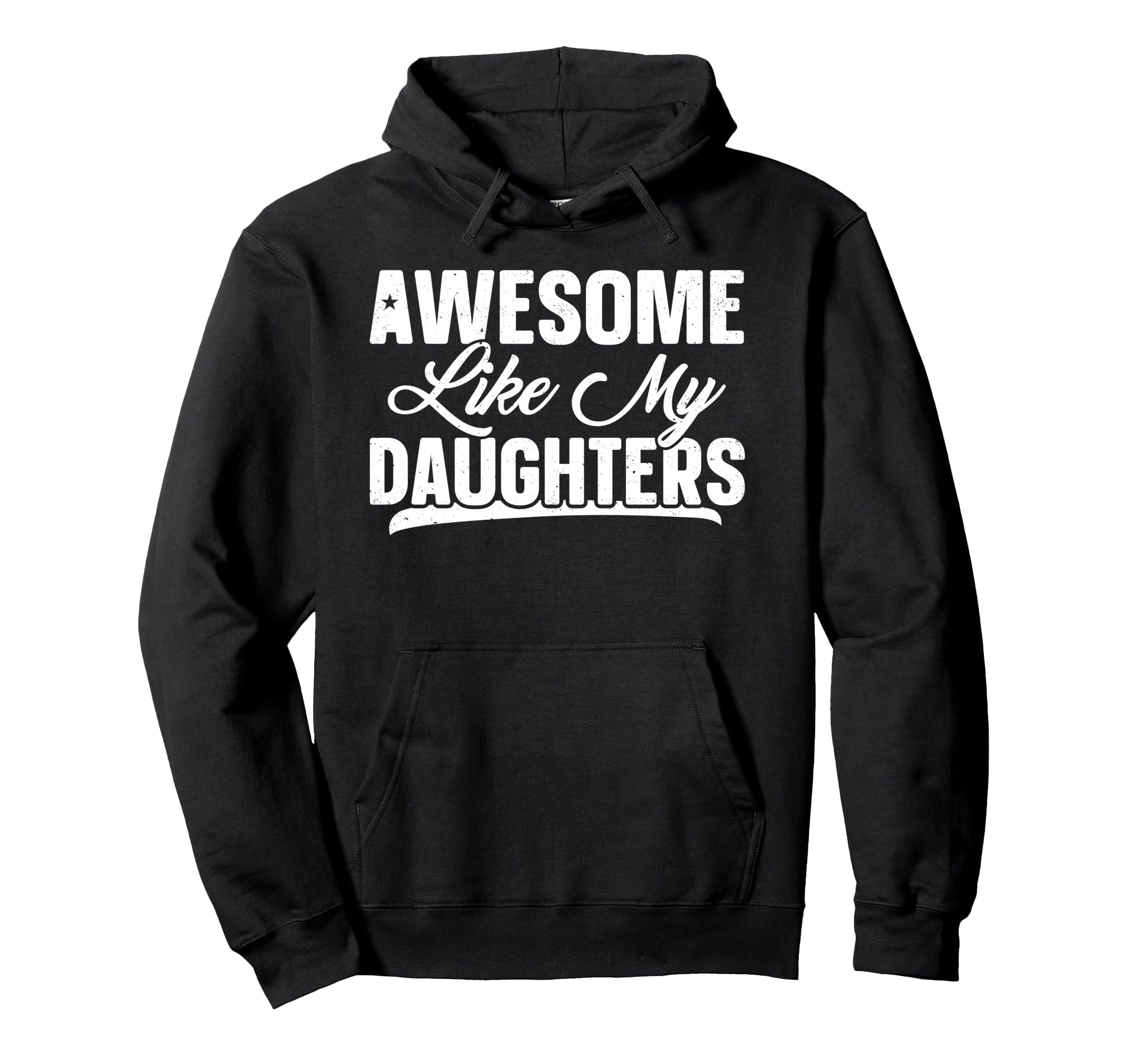 Awesome Like My Daughter Funny Hoodie - Casual Everyday Wear for Adults - T-Shirt, Sweatshirt, Hoodie