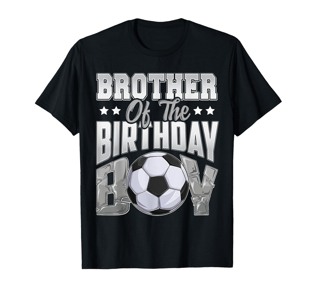 Brother Soccer Birthday Family T-Shirt - Casual Everyday Wear Unisex - T-Shirt, Sweatshirt, Hoodie