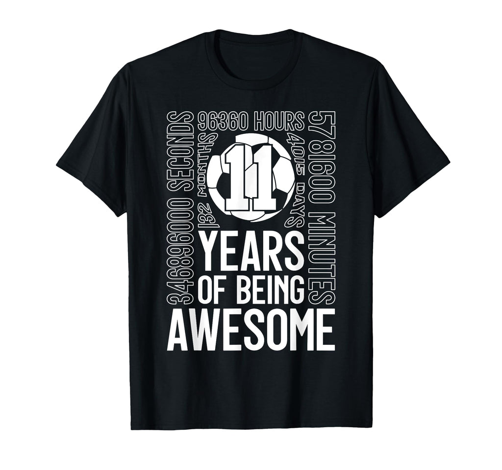 11 Years Being Awesome Soccer 11Th T-Shirt - Novelty Apparel for Adults - T-Shirt, Sweatshirt, Hoodie
