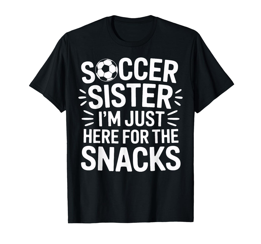 Cheering Loud Soccer Sister Im Just Here T-Shirt - Trendy Graphic Unisex - T-Shirt, Sweatshirt, Hoodie