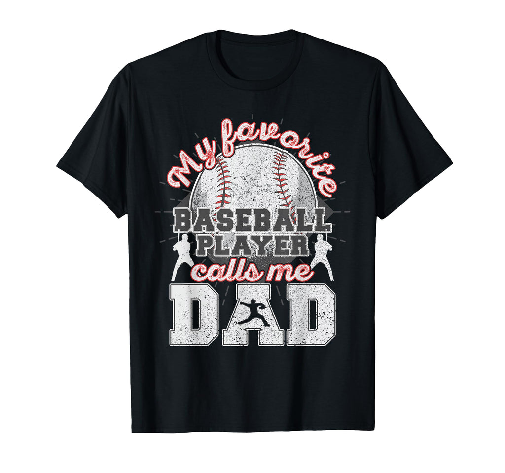 Baseball Dad My Favorite Baseball Player T-Shirt - Graphic Print Men Women - T-Shirt, Sweatshirt, Hoodie