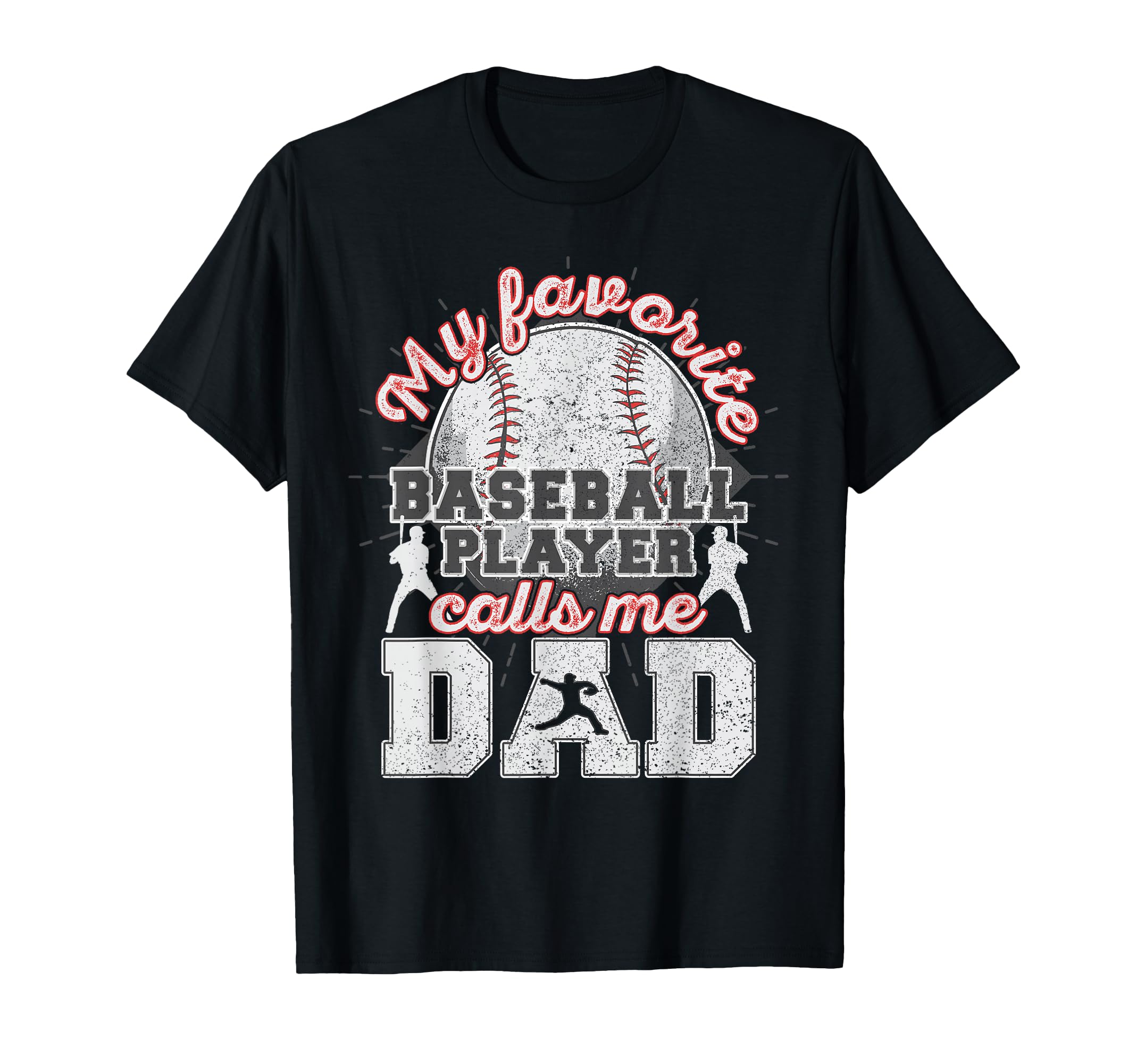 Baseball Dad My Favorite Baseball Player T-Shirt - Graphic Print Men Women - T-Shirt, Sweatshirt, Hoodie