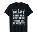Mens You Cant Tell Me What To Do Youre Not T-Shirt - Unique Graphic Unisex - T-Shirt, Sweatshirt, Hoodie