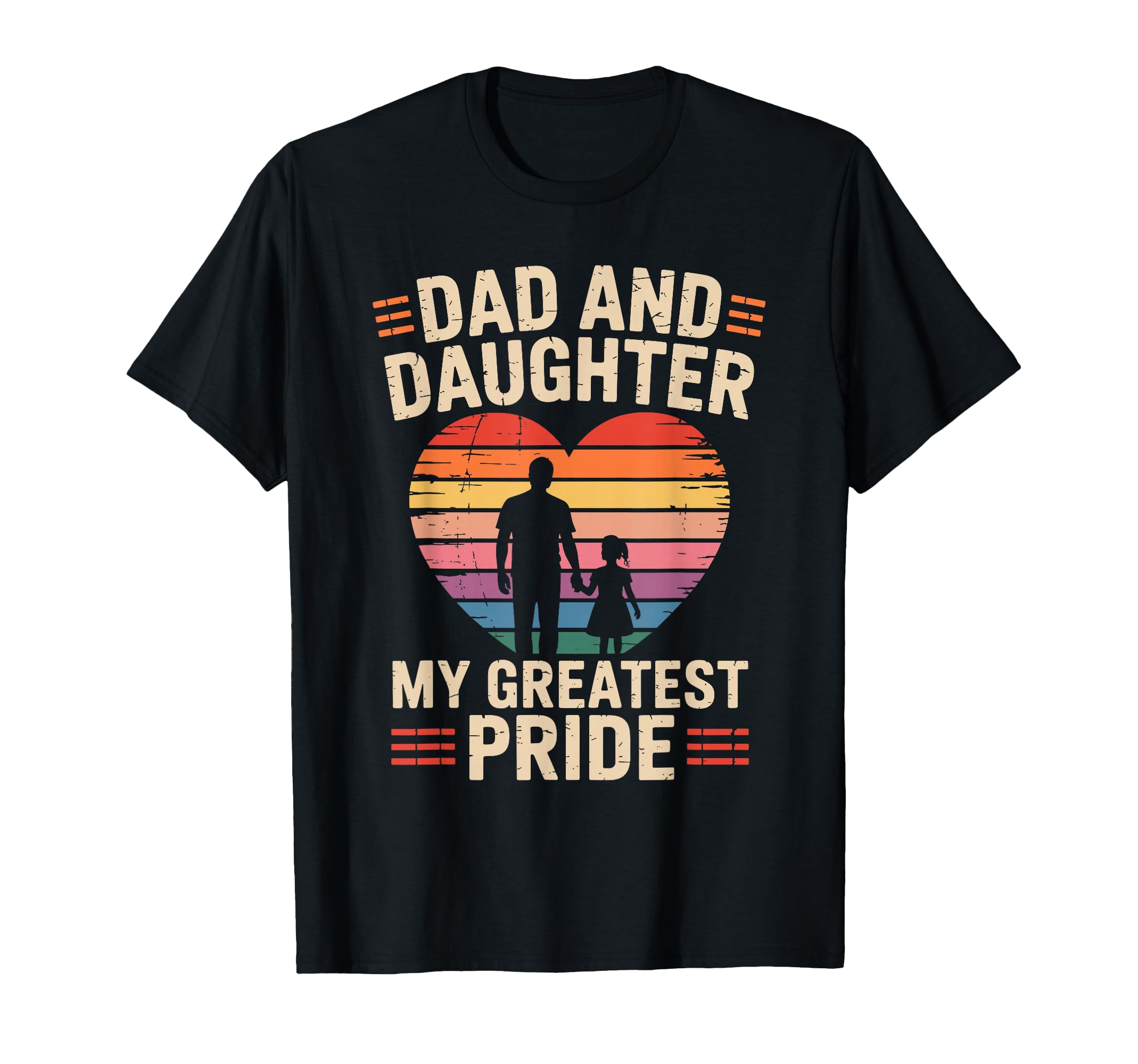Dad And Daughter My Greatest Pride T-Shirt - Casual Everyday Wear Unisex - T-Shirt, Sweatshirt, Hoodie