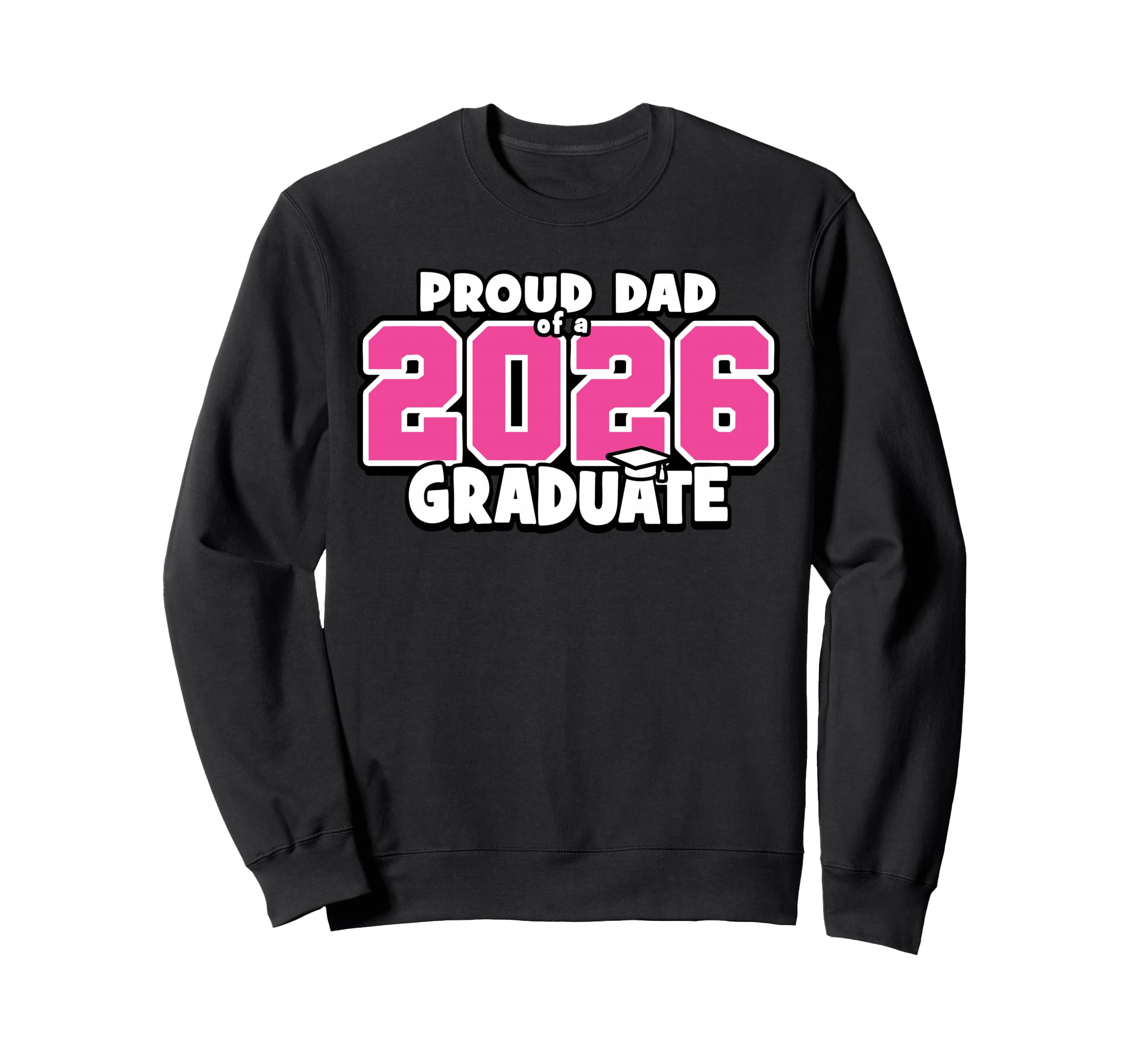 Proud Dad 2026 Graduate Matching Sweatshirt - Fun Novelty Design Unisex - T-Shirt, Sweatshirt, Hoodie