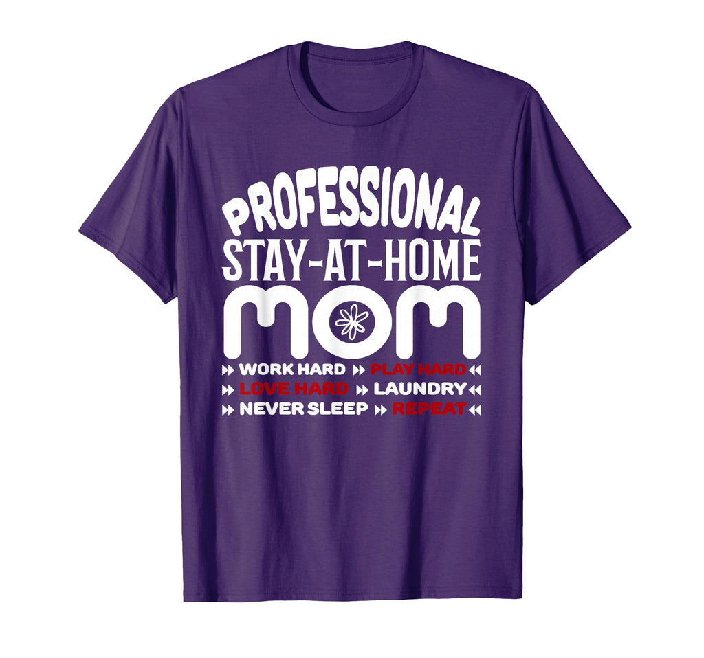 Mom Life Professional Stay Home Mom T-Shirt - Fun Novelty Design Men Women - T-Shirt, Sweatshirt, Hoodie