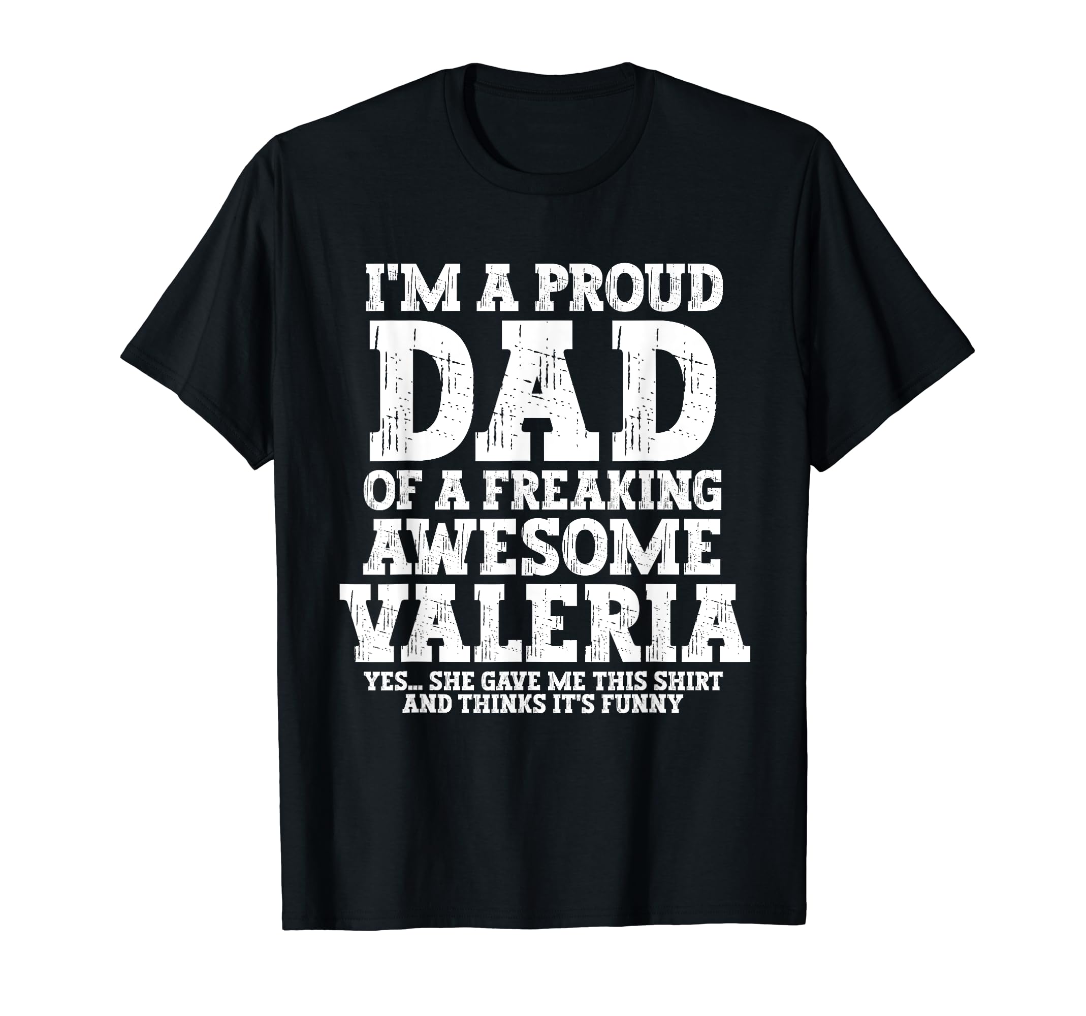 Dad Valeria Personalized Name Funny T-Shirt - Graphic Print for Adults - T-Shirt, Sweatshirt, Hoodie