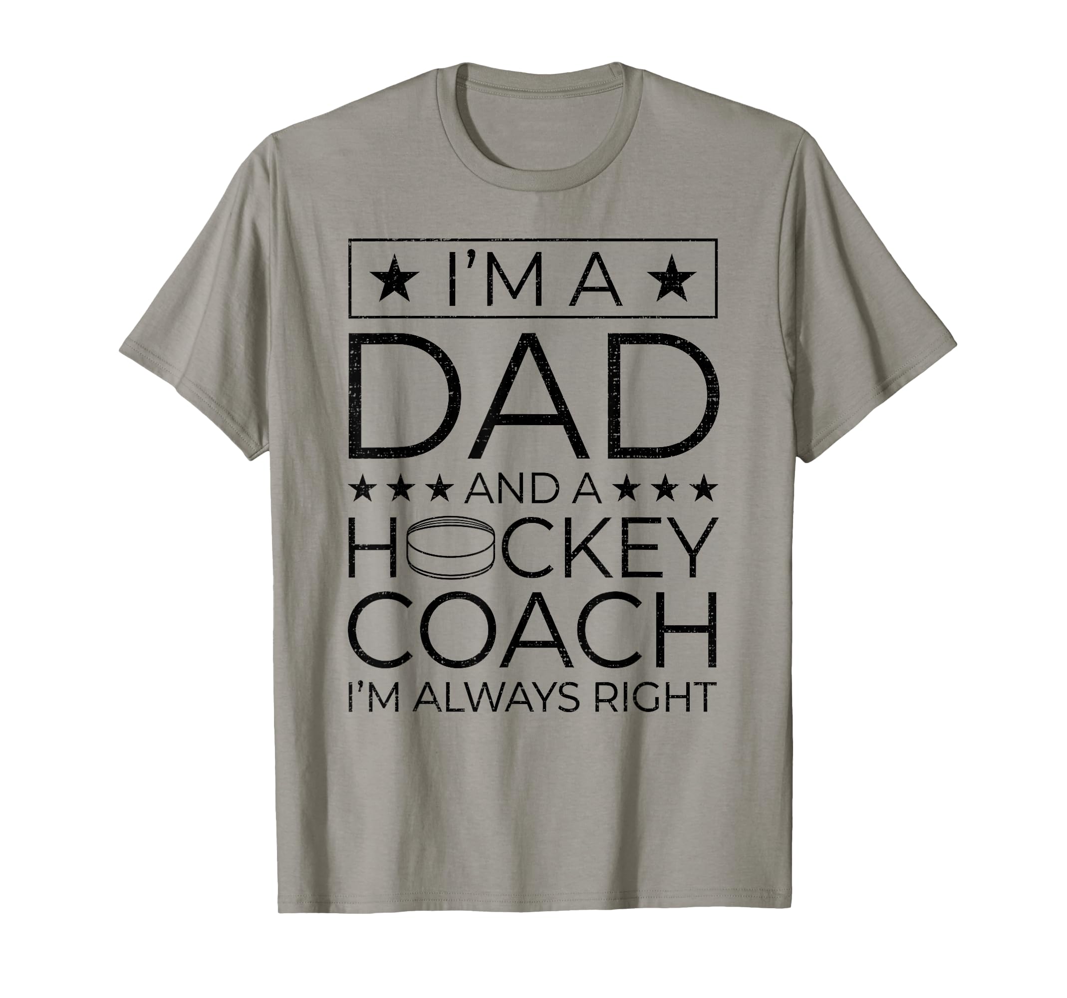 Dad And Hockey Coach Always Right T-Shirt - Fun Novelty Design for Adults - T-Shirt, Sweatshirt, Hoodie