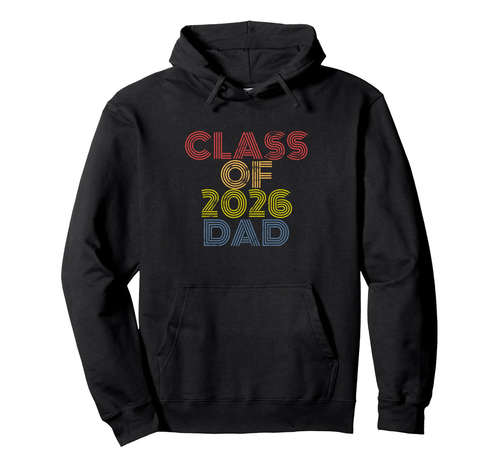 Proud Dad Class 2026 Graduate Senior Hoodie - Aesthetic Graphic Unisex - T-Shirt, Sweatshirt, Hoodie