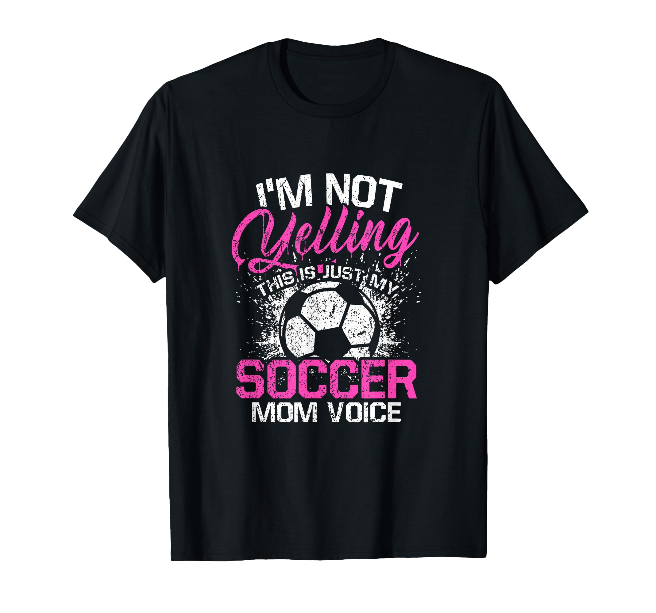 Im Not Yelling This Is Just My Soccer T-Shirt - Streetwear Style Unisex - T-Shirt, Sweatshirt, Hoodie