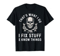 Thats What I Do I Fix Stuff And I Know T-Shirt - Graphic Print for Adults - T-Shirt, Sweatshirt, Hoodie