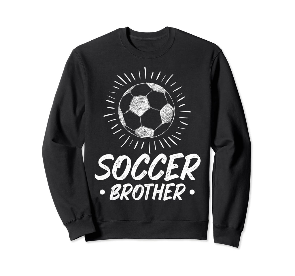 Soccer Brother Soccer Fans Brother Sweatshirt - Fun Novelty Design Unisex - T-Shirt, Sweatshirt, Hoodie