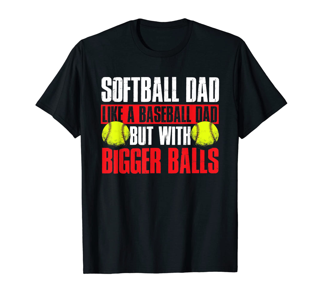 Softball Dad Like Baseball Dad But T-Shirt - Fun Novelty Design Unisex - T-Shirt, Sweatshirt, Hoodie