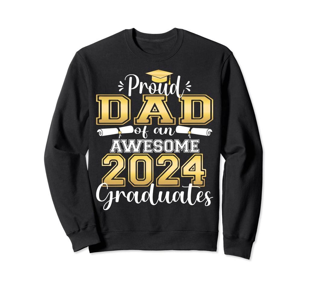 Super Proud Dad 2024 Graduate Awesome Sweatshirt - Novelty Apparel Unisex - T-Shirt, Sweatshirt, Hoodie