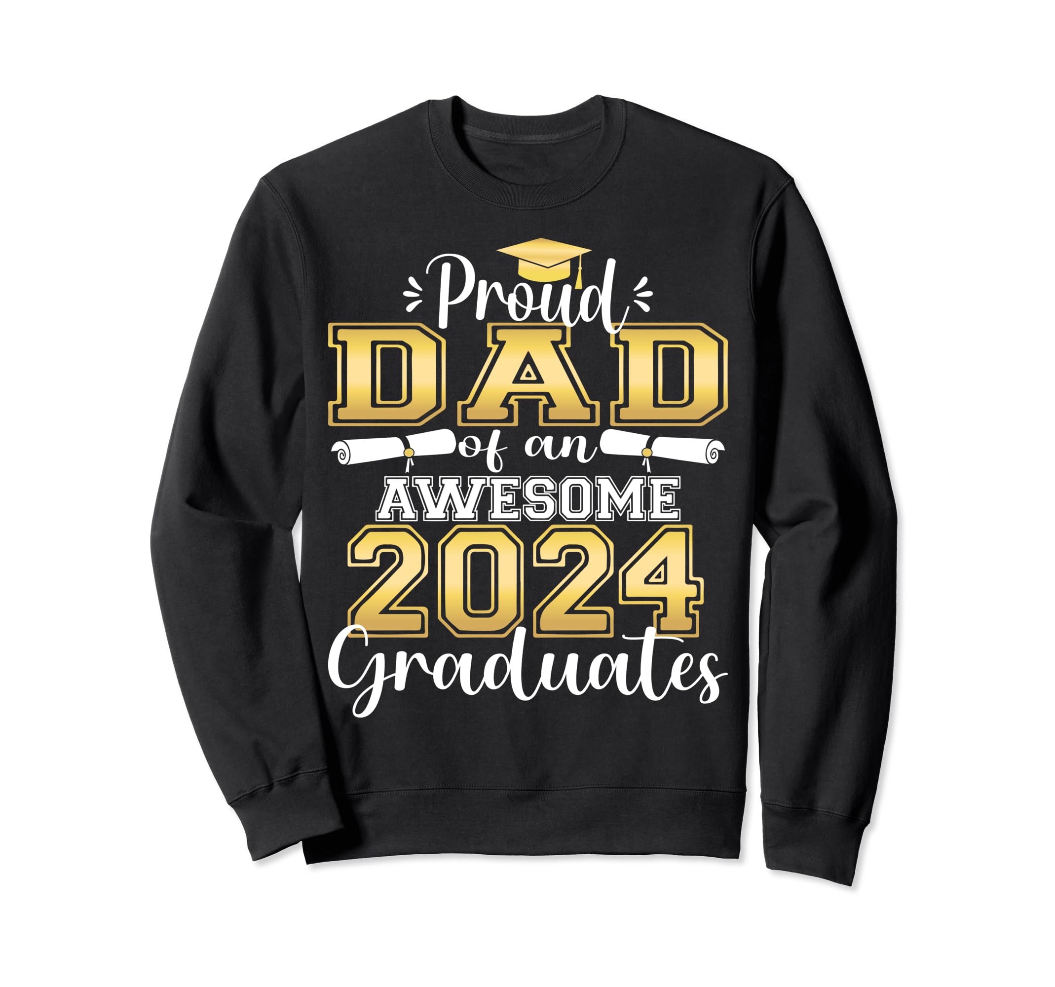 Super Proud Dad 2024 Graduate Awesome Sweatshirt - Novelty Apparel Unisex - T-Shirt, Sweatshirt, Hoodie