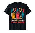 Papa Tax Making Sure Its Not Poison T-Shirt - Streetwear Style for Adults - T-Shirt, Sweatshirt, Hoodie