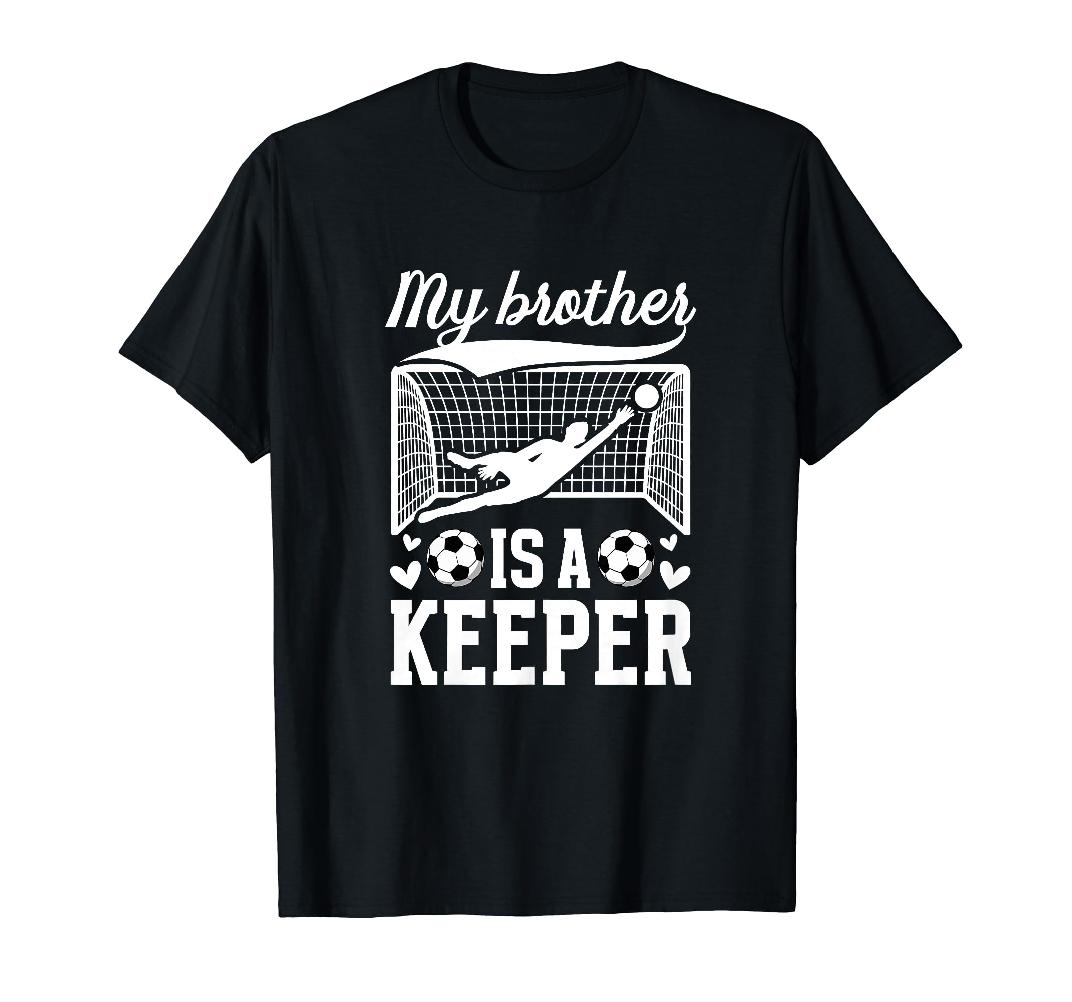 My Brother Is Soccer Keeper Sister Soccer T-Shirt - Graphic Print Unisex - T-Shirt, Sweatshirt, Hoodie