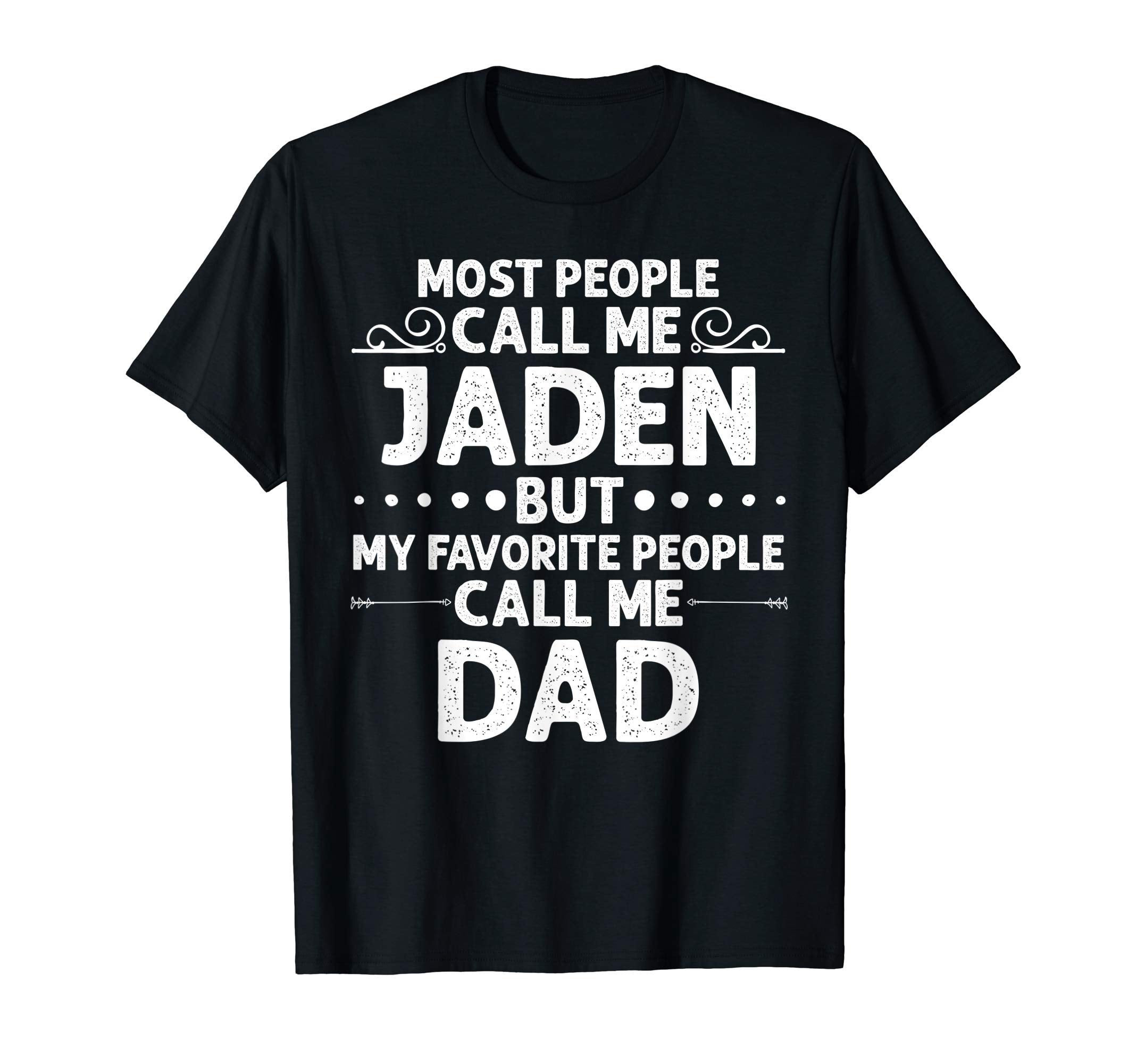 Jaden Gift Name Funny Fathers T-Shirt - Casual Everyday Wear for Adults - T-Shirt, Sweatshirt, Hoodie
