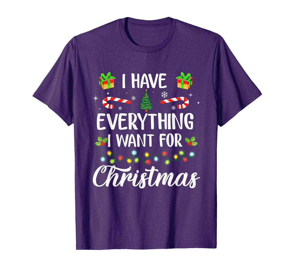 I Have Everything I Want Its Me Im T-Shirt - Graphic Print Unisex - T-Shirt, Sweatshirt, Hoodie