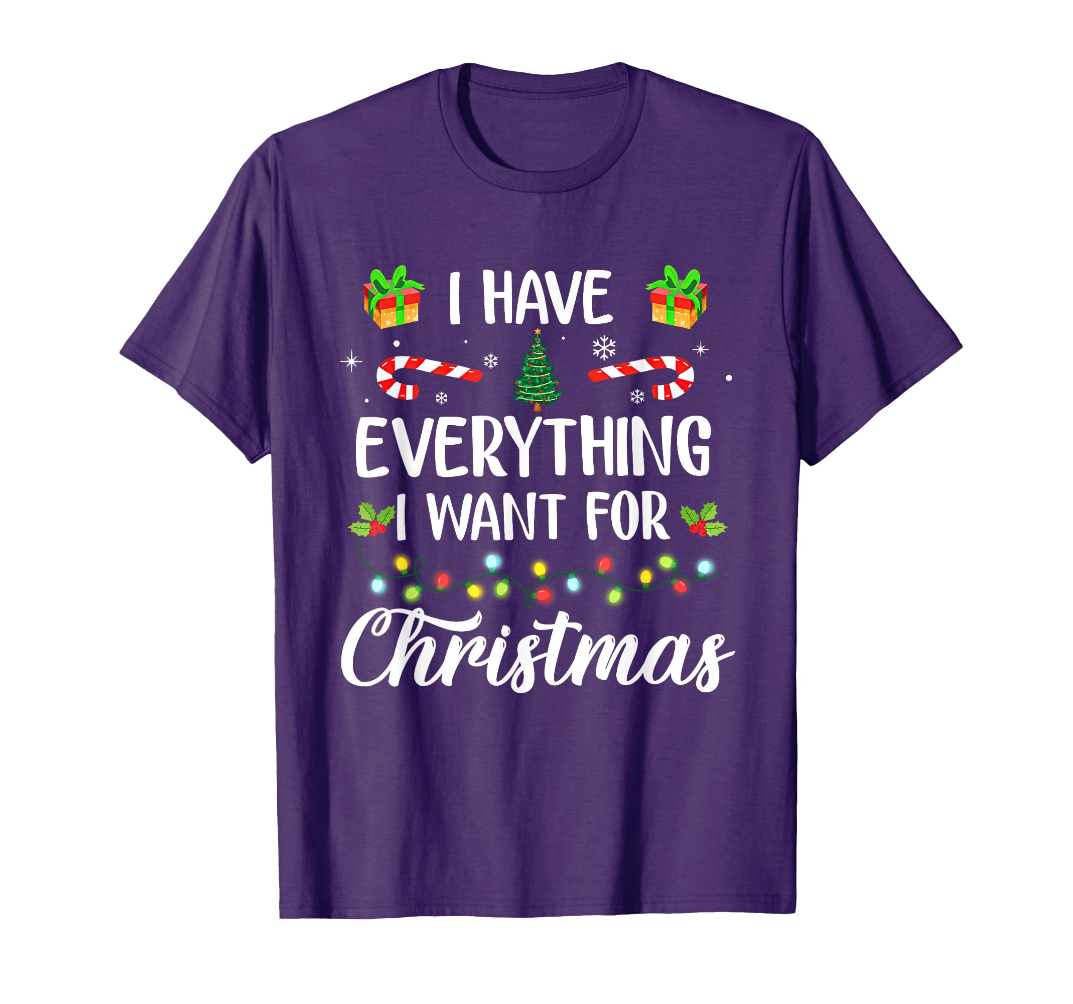 I Have Everything I Want Its Me Im T-Shirt - Graphic Print Unisex - T-Shirt, Sweatshirt, Hoodie