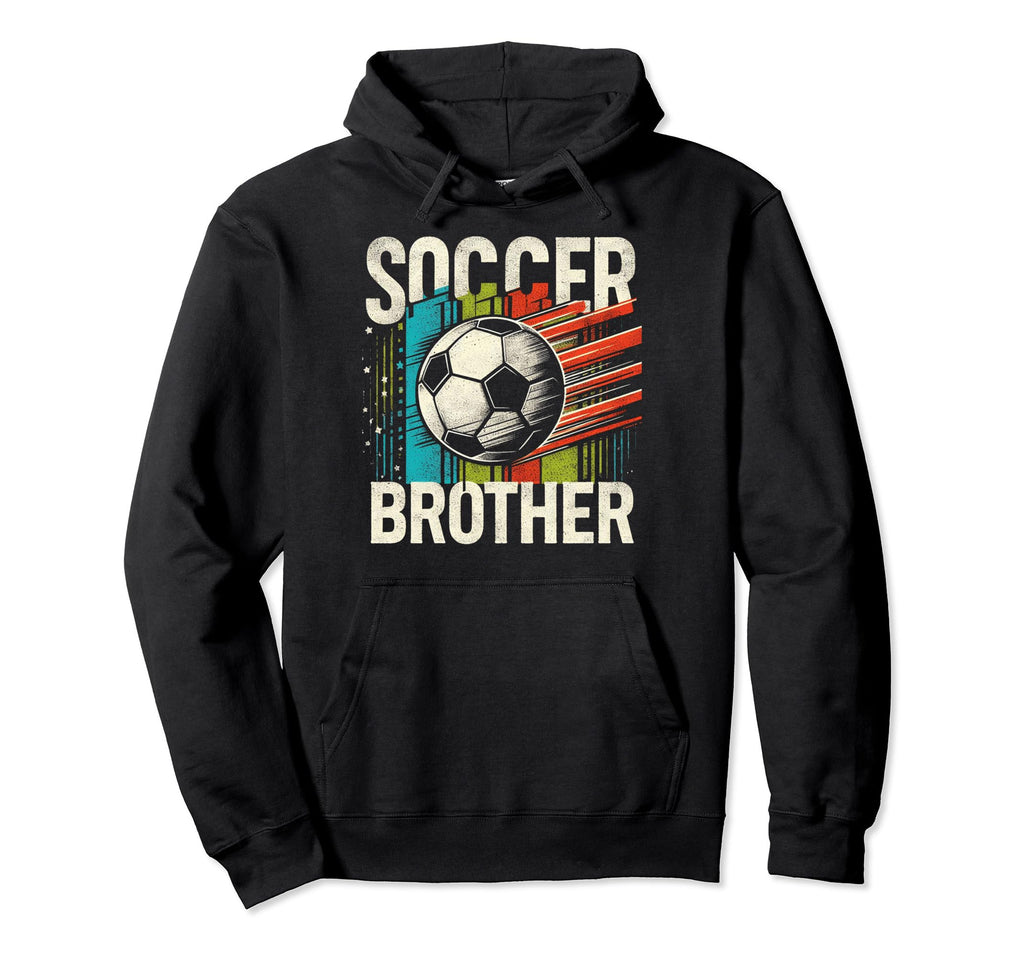Soccer Brother Family Matching Team Hoodie - Fun Novelty Design Men Women - T-Shirt, Sweatshirt, Hoodie
