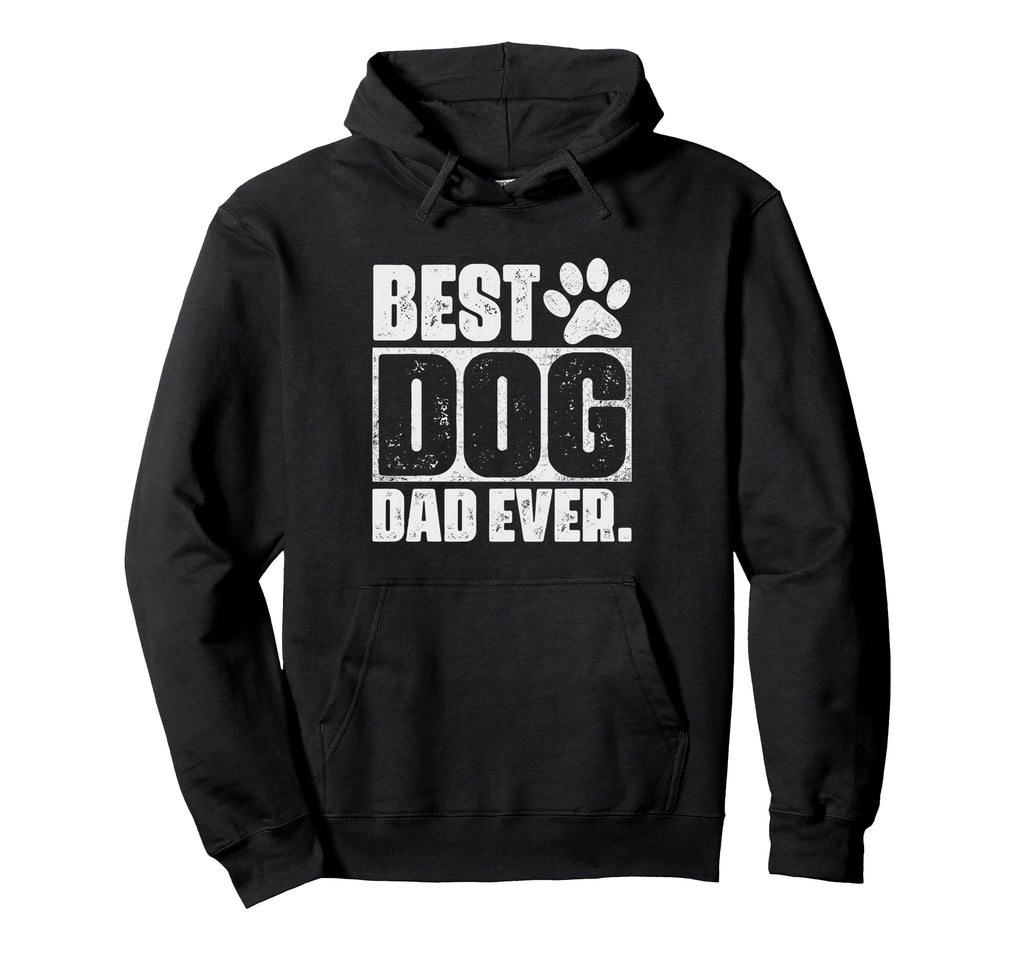 Best Dog Dad Ever Fathers Day Dog Lovers Hoodie - Unique Graphic Men Women - T-Shirt, Sweatshirt, Hoodie