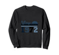 Year 1972 Gift Birthday Mom Dad Sweatshirt - Casual Everyday Wear Men Women - T-Shirt, Sweatshirt, Hoodie