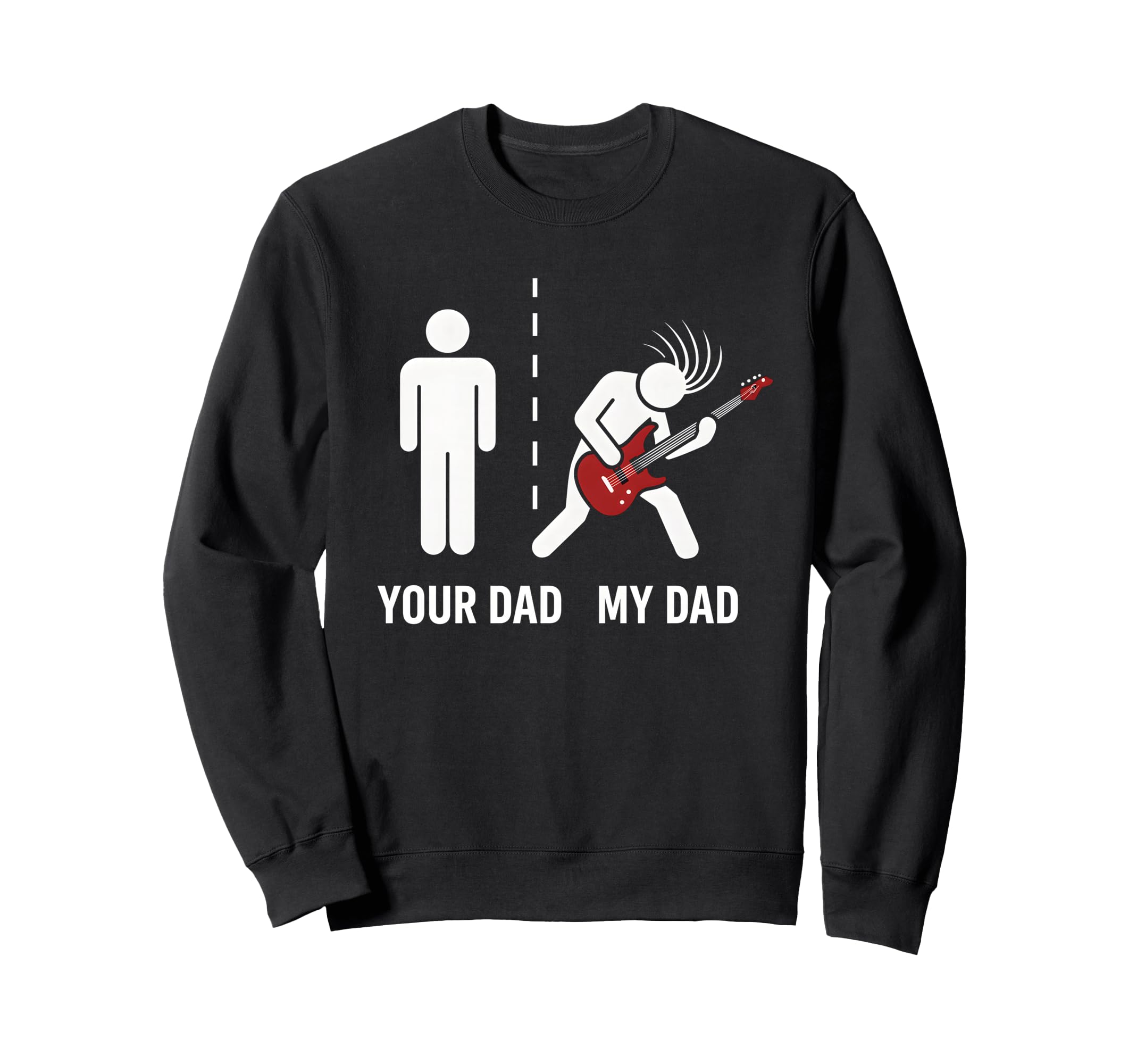 Your Dad My Dad Funny Father Music Sweatshirt - Trendy Graphic Unisex - T-Shirt, Sweatshirt, Hoodie