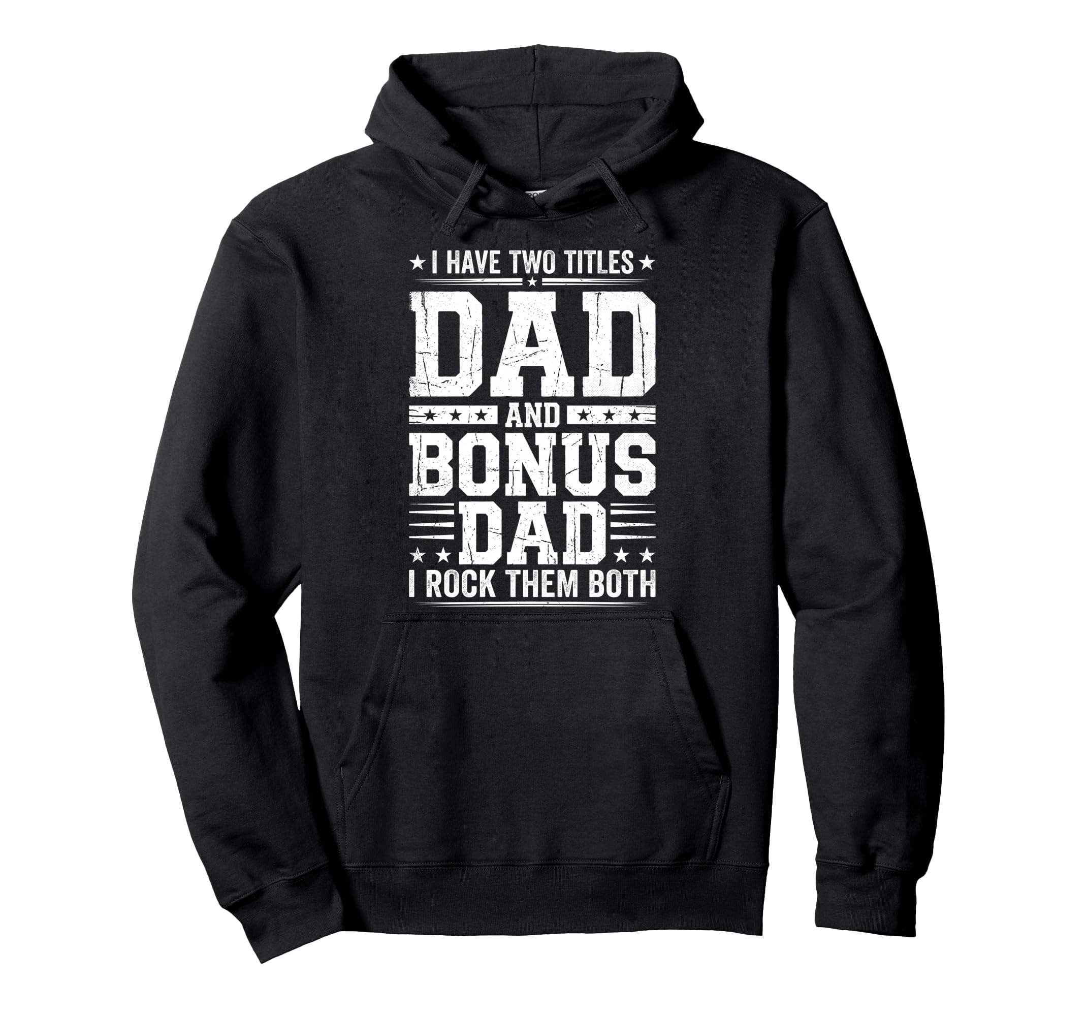 I Have Two Titles Dad And Bonus Dad I Rock Hoodie - Graphic Print Unisex - T-Shirt, Sweatshirt, Hoodie