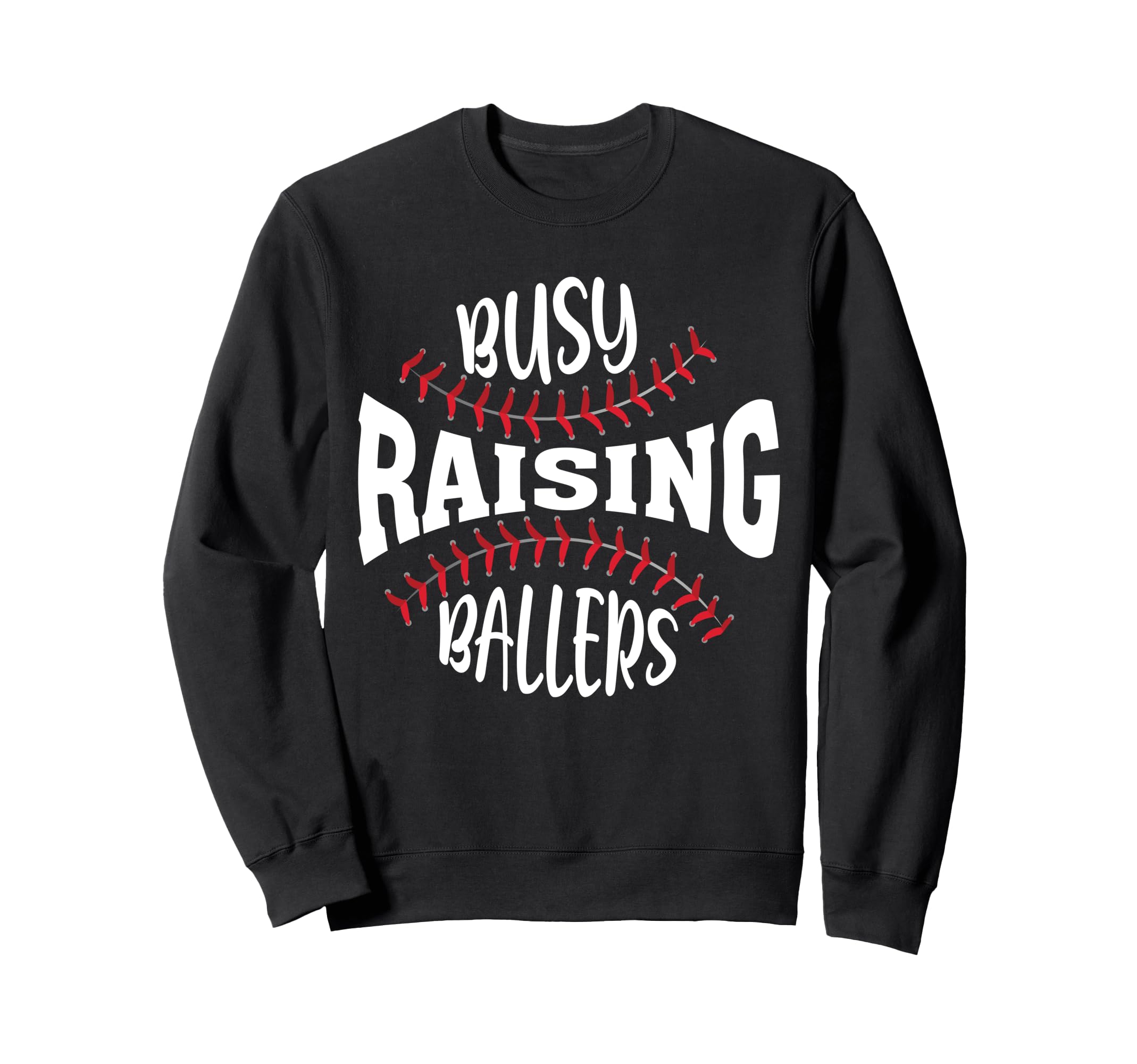 Funny Baseball Busy Raising Sweatshirt - Fun Novelty Design Men Women - T-Shirt, Sweatshirt, Hoodie