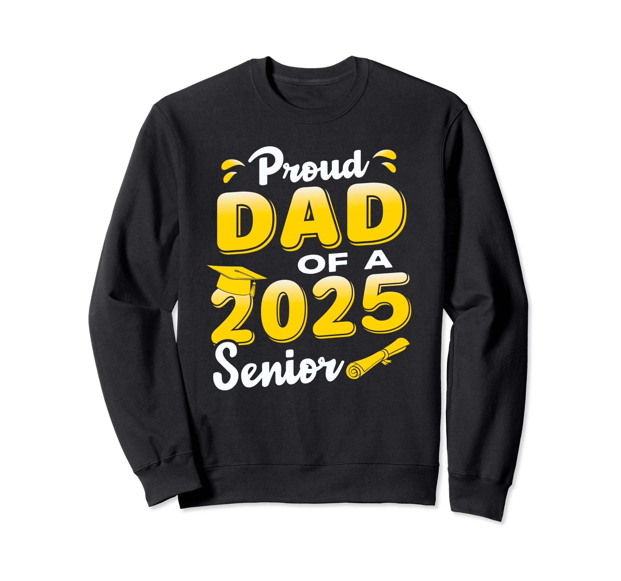 Proud Dad 2025 Senior Graduate Funny Sweatshirt - Trendy Graphic Unisex - T-Shirt, Sweatshirt, Hoodie