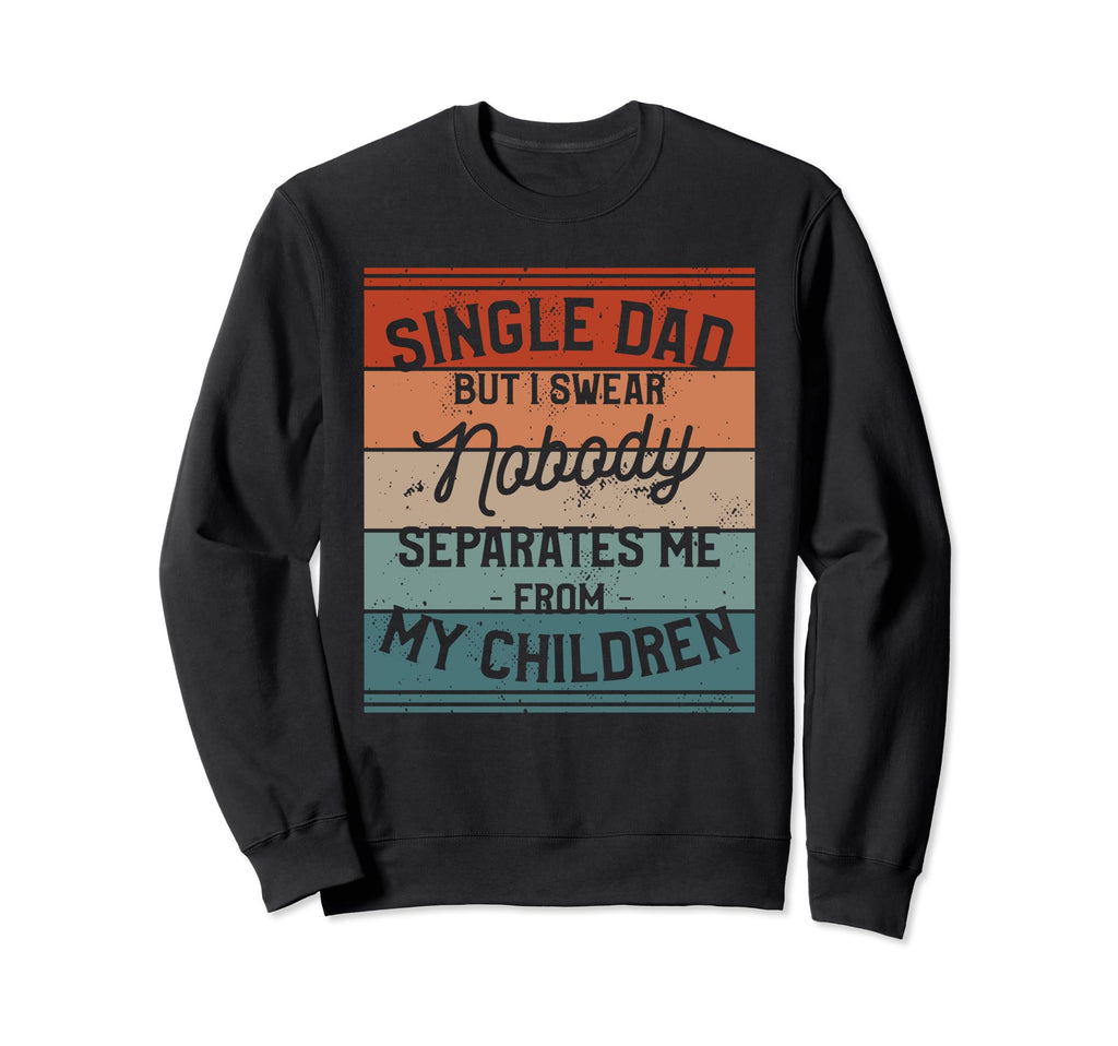 Single Dad Single Parent Father Sweatshirt - Minimalist Print Men Women - T-Shirt, Sweatshirt, Hoodie