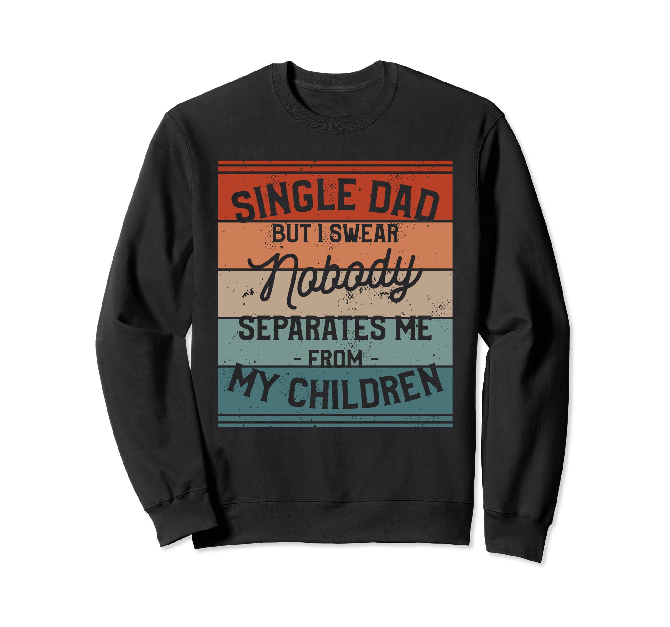 Single Dad Single Parent Father Sweatshirt - Minimalist Print Men Women - T-Shirt, Sweatshirt, Hoodie