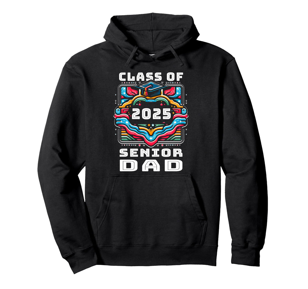 Proud Dad Class 2025 Senior Graduate Hoodie - Trendy Graphic Men Women - T-Shirt, Sweatshirt, Hoodie