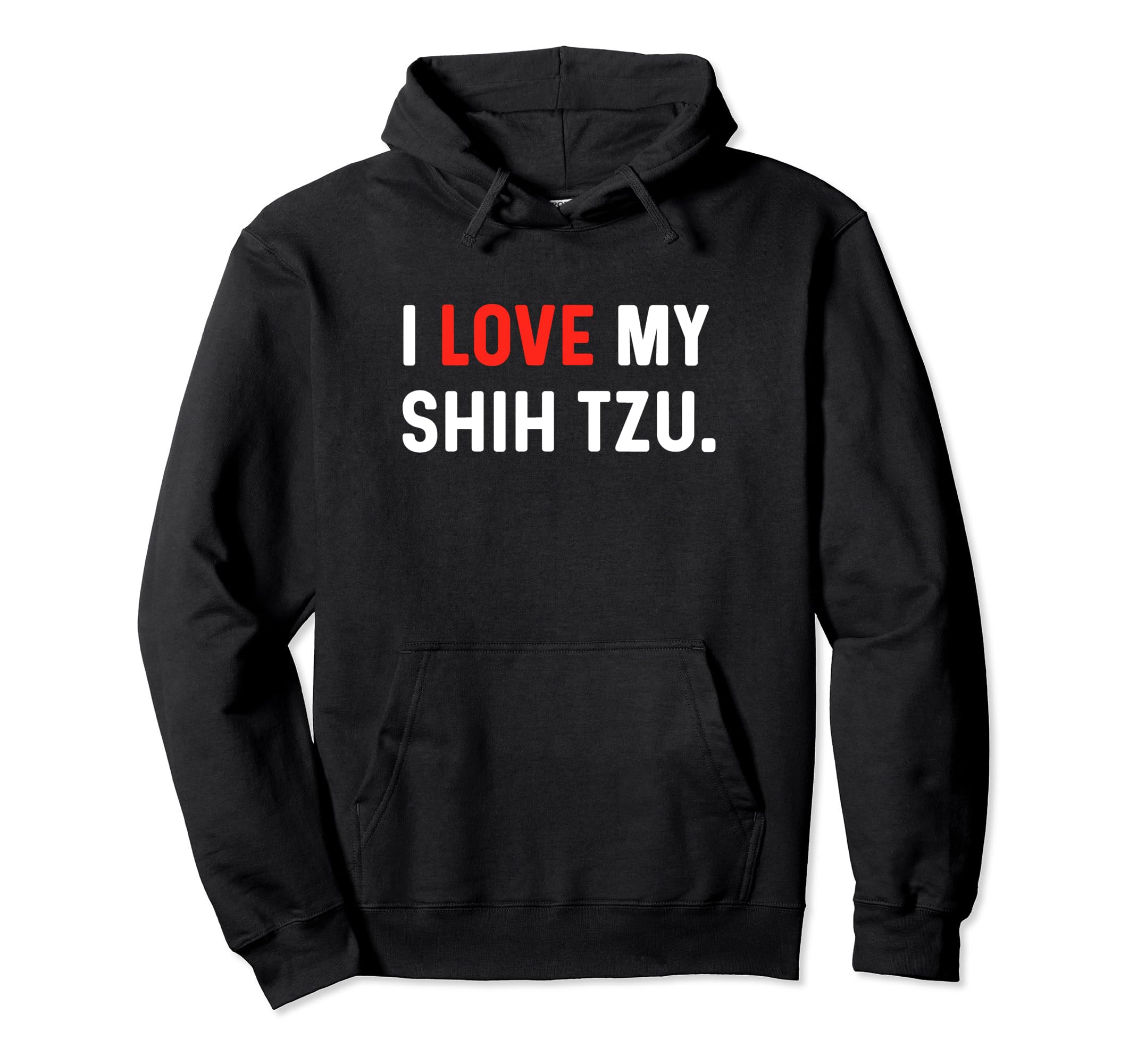 I Love My Shih Tzu Heart Dog Dad Mom Hoodie - Novelty Apparel Unisex - T-Shirt, Sweatshirt, Hoodie