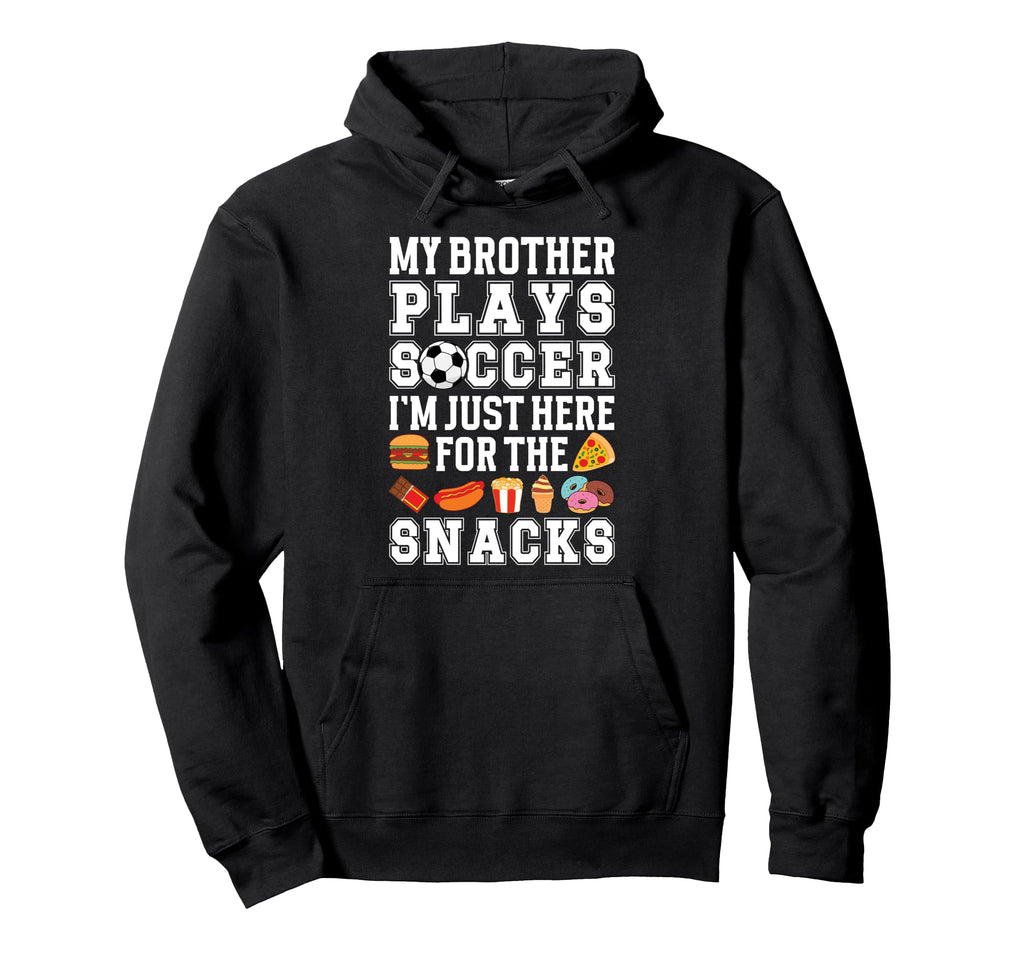 My Brother Plays Soccer Brother Hoodie - Casual Everyday Wear Unisex - T-Shirt, Sweatshirt, Hoodie