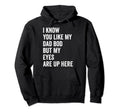 I Know You Like My Dad Bod But My Eyes Hoodie - Novelty Apparel for Adults - T-Shirt, Sweatshirt, Hoodie