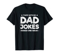 Funny Dad Joke Puns 7 Days No Dad T-Shirt - Casual Everyday Wear Unisex - T-Shirt, Sweatshirt, Hoodie