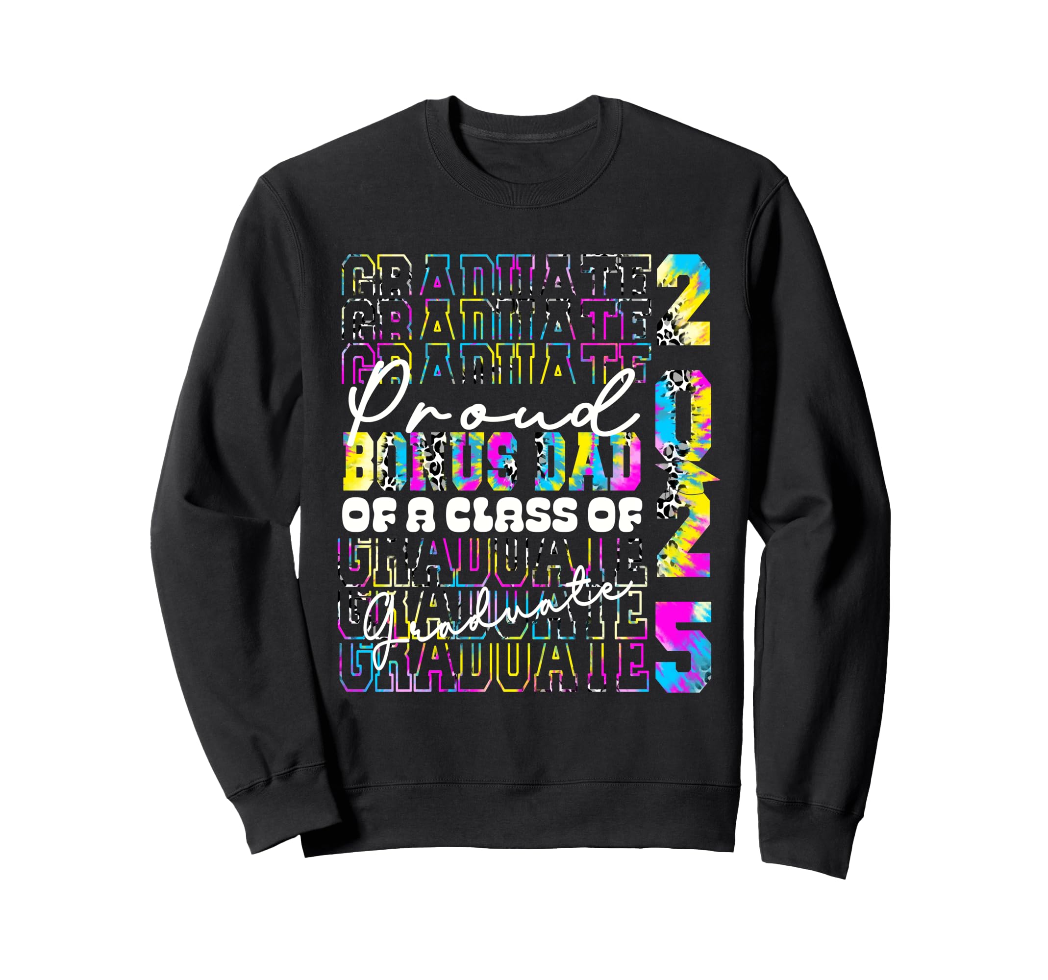 Proud Bonus Dad 2025 Graduate Prom Sweatshirt - Novelty Apparel Men Women - T-Shirt, Sweatshirt, Hoodie