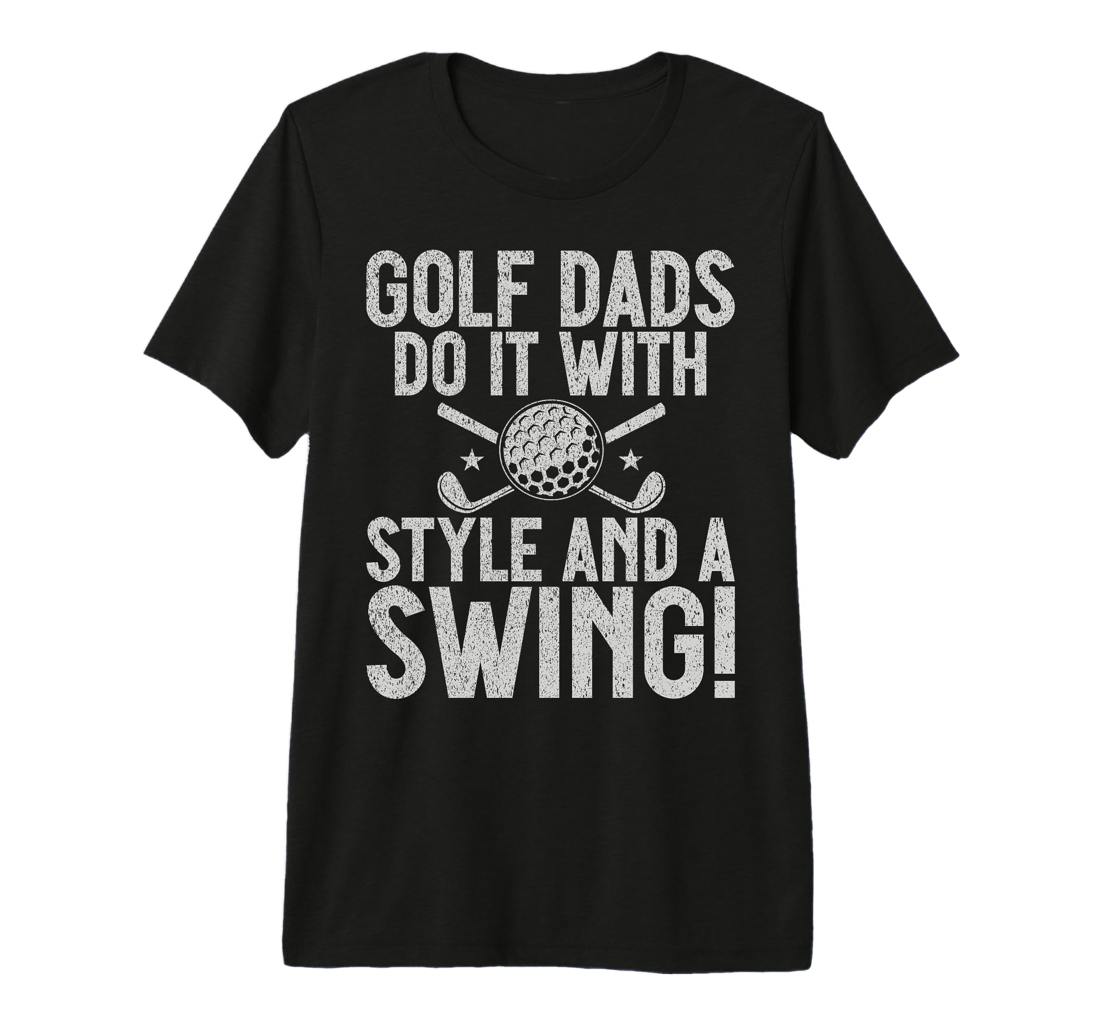 Golf Dads Do It And Swing Golf Dad T-Shirt - Casual Everyday Wear Unisex - T-Shirt, Sweatshirt, Hoodie