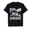 Mind If I Smoke Semi Truck Driver T-Shirt - Graphic Print for Adults - T-Shirt, Sweatshirt, Hoodie