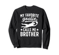 My Favorite Soccer Goalie Brother Sweatshirt - Unique Graphic for Adults - T-Shirt, Sweatshirt, Hoodie