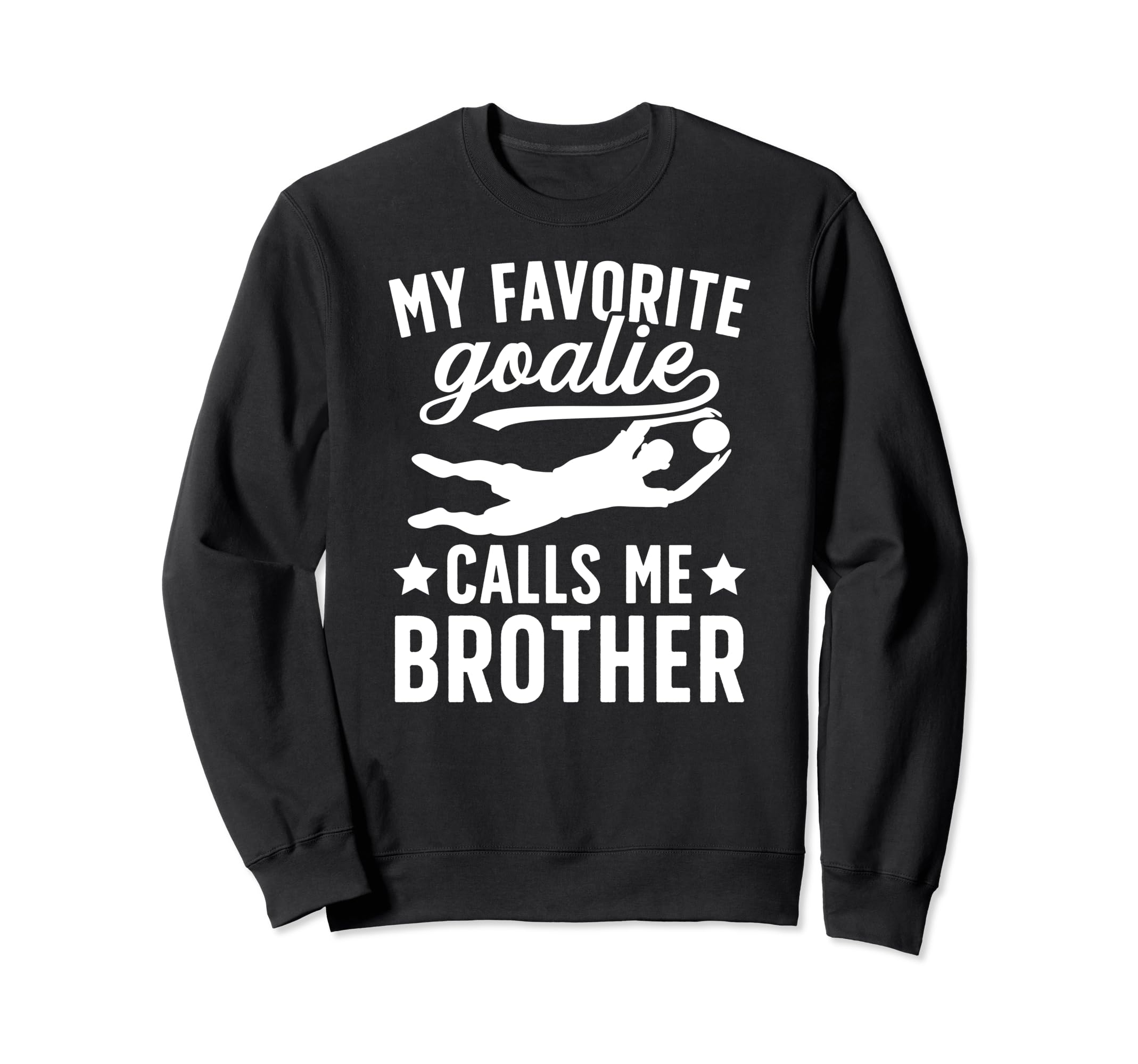 My Favorite Soccer Goalie Brother Sweatshirt - Unique Graphic for Adults - T-Shirt, Sweatshirt, Hoodie
