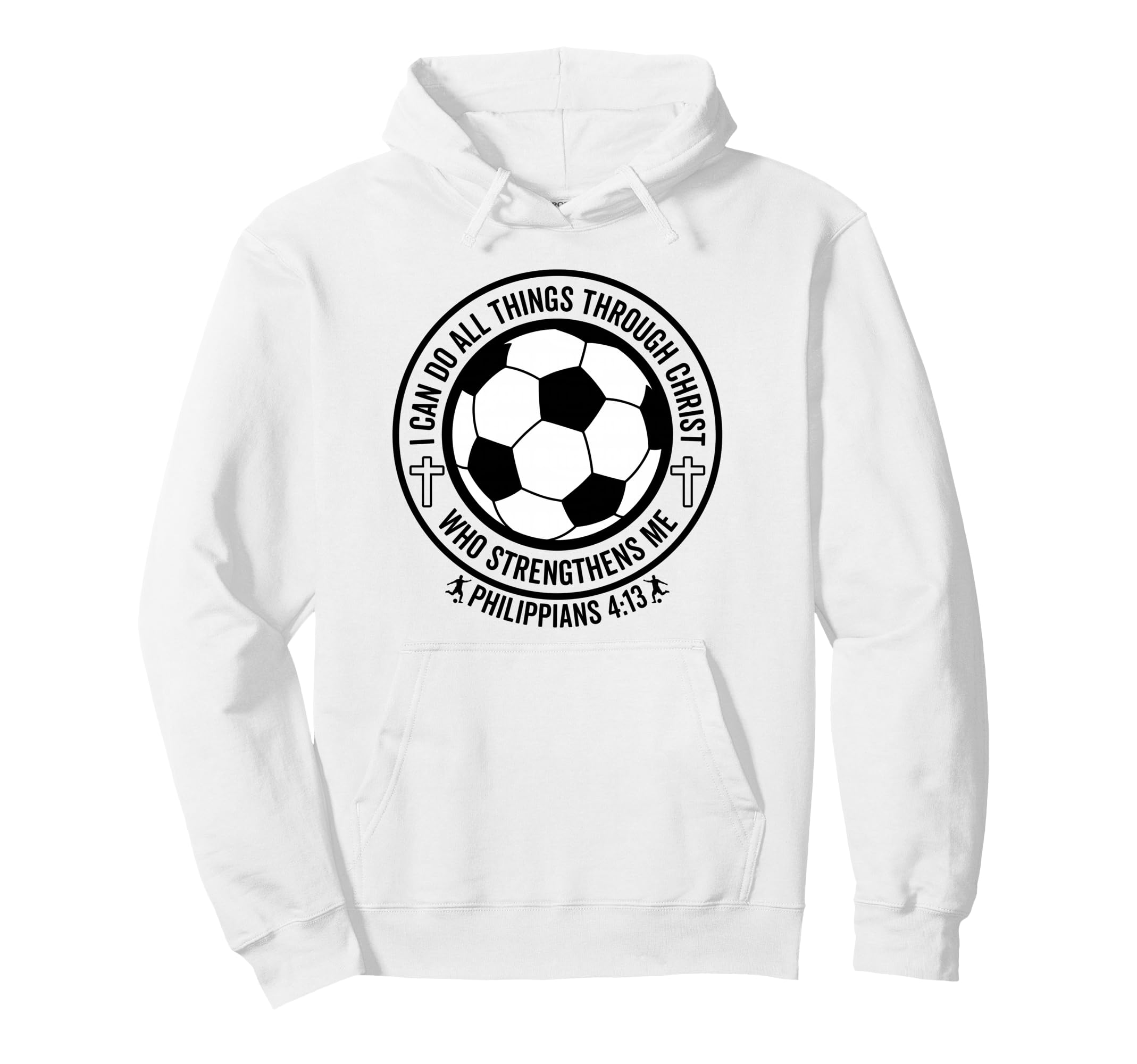 Soccer I Can Do All Things Through Hoodie - Fun Novelty Design for Adults - T-Shirt, Sweatshirt, Hoodie