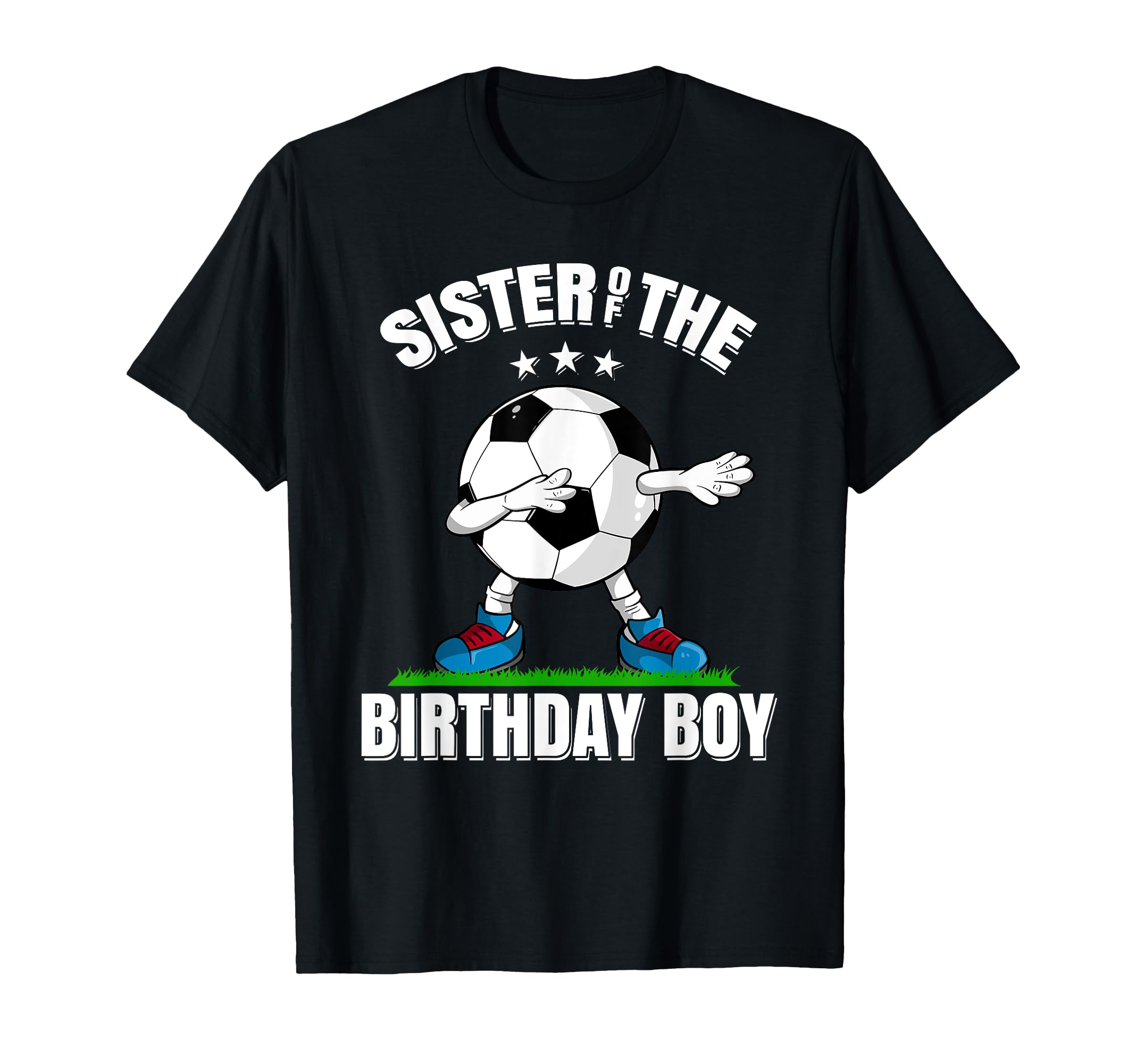 Sister Birthday Funny Dabbing Soccer Lover T-Shirt - Graphic Print Unisex - T-Shirt, Sweatshirt, Hoodie